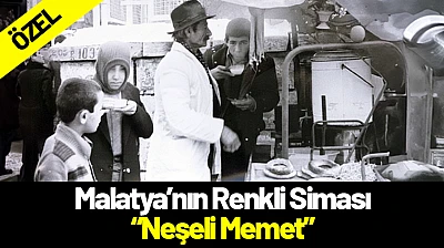 Malatya'nın Renkli Siması: Neşeli Memet