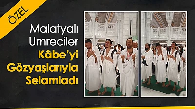 Malatyalı Umreciler Kâbe'yi Gözyaşlarıyla Selamladı