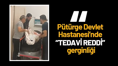 Pütürge Devlet Hastanesi'nde 'tedavi reddi' gerginliği