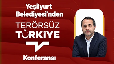 Yeşilyurt Belediyesi'nden 'Terörsüz Türkiye' Konferansı