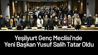 Yeşilyurt Genç Meclisi'nde Yeni Başkan Yusuf Salih Tatar Oldu