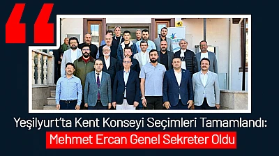 Yeşilyurt'ta Kent Konseyi Seçimleri Tamamlandı: Mehmet Ercan Genel Sekreter Oldu