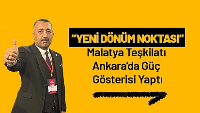 'Yeni Dönüm Noktası': YRP Malatya Teşkilatı Ankara'da Güç Gösterisi Yaptı