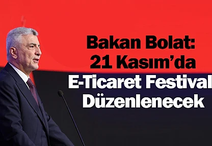Bakan Bolat: 21 Kasım'da E-Ticaret Festivali Düzenlenecek
