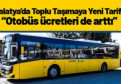 Malatya'da Toplu Taşımaya Yeni Tarife: Otobüs Ücretleri de Arttı