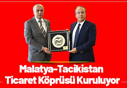 Malatya-Tacikistan Ticaret Köprüsü Kuruluyor!