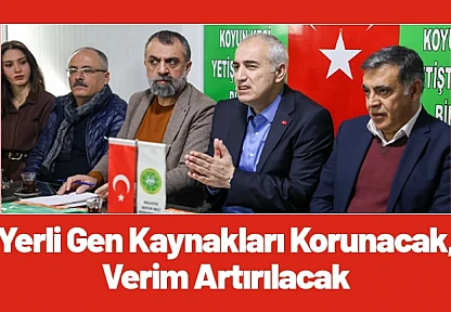 Yerli Gen Kaynakları Korunacak, Verim Artırılacak
