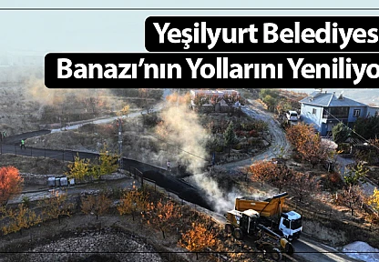 Yeşilyurt Belediyesi, Banazı'nın Yollarını Yeniliyor