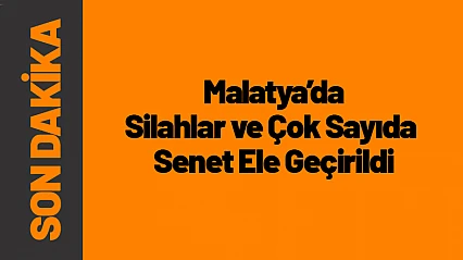 5 Adrese Eş Zamanlı Baskın: Silahlar ve Çok Sayıda Senet Ele Geçirildi