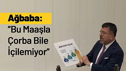 Ağbaba: Bu Maaşla Çorba Bile İçilemiyor