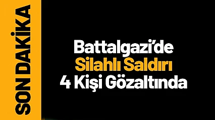 Battalgazi'de Silahlı Saldırı: 4 Kişi Gözaltında