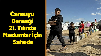 Cansuyu Derneği 21. Yılında Mazlumlar İçin Sahada