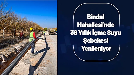 Bindal Mahallesi'nde 38 Yıllık İçme Suyu Şebekesi Yenileniyor
