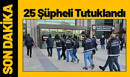 43 Adrese Eş Zamanlı Operasyon. 25 Şüpheli Tutuklandı