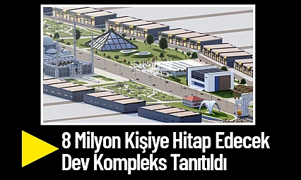 8 Milyon Kişiye Hitap Edecek Dev Kompleks Tanıtıldı