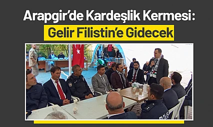 Arapgir'de Kardeşlik Kermesi: Gelir Filistin'e Gidecek