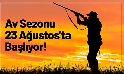 Av Sezonu 23 Ağustos'ta Başlıyor!