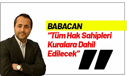 Babacan: 'Tüm Hak Sahipleri Kuralara Dahil Edilecek'