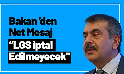 Bakan Yusuf Tekin'den Net Mesaj: 'LGS İptal Edilmeyecek'