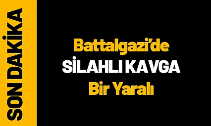 Battalgazi'de Silahlı Kavga: Bir Yaralı...