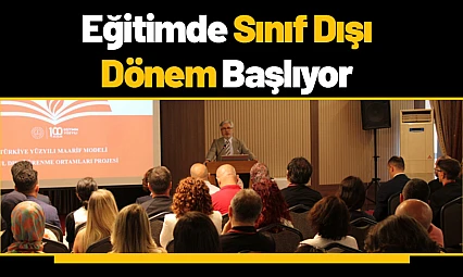 Eğitimde Sınıf Dışı Dönem Başlıyor