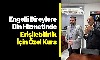 Engelli Bireylere Din Hizmetinde Erişilebilirlik İçin Özel Kurs