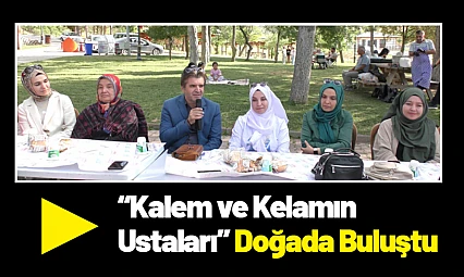 'Kalem ve Kelamın Ustaları' Doğada Buluştu