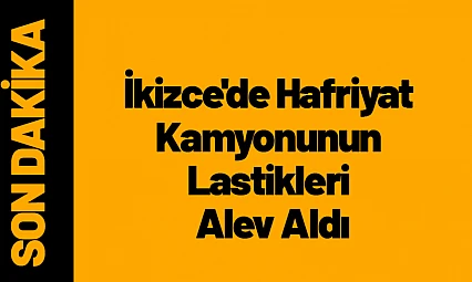 Malatya İkizce'de Hafriyat Kamyonunun Lastikleri Alev Aldı
