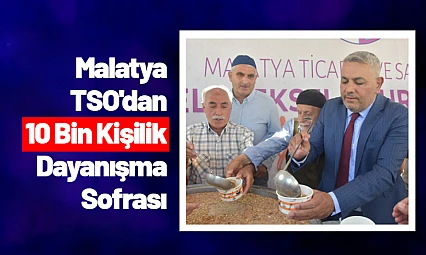 Malatya TSO'dan 10 Bin Kişilik Dayanışma Sofrası