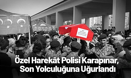 Özel Harekât Polisi Karapınar, Son Yolculuğuna Uğurlandı