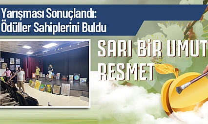 'Sarı Bir Umut Resmet' Yarışması Sonuçlandı: Ödüller Sahiplerini Buldu