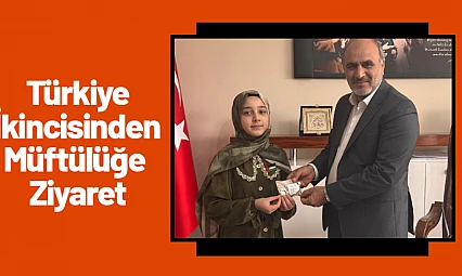 Türkiye İkincisinden Müftülüğe Ziyaret