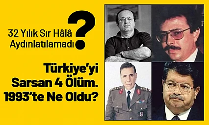 Türkiye'yi Sarsan 4 Ölüm: 1993'te Ne Oldu?
