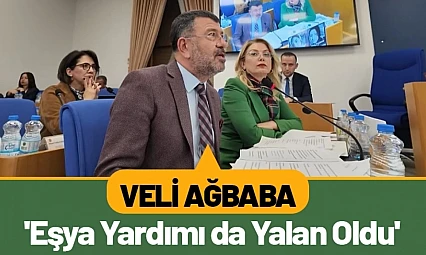 Veli Ağbaba: 'Eşya Yardımı da Yalan Oldu'