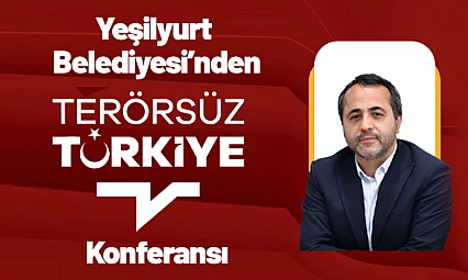 Yeşilyurt Belediyesi'nden 'Terörsüz Türkiye' Konferansı