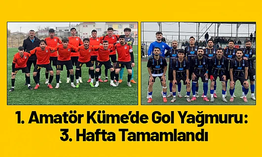 1. Amatör Küme'de Gol Yağmuru: 3. Hafta Tamamlandı