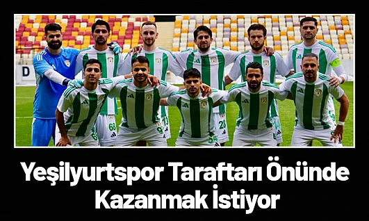 Yeşilyurtspor Taraftarı Önünde Kazanmak İstiyor