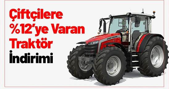 Çiftçilere Yüzde 12'ye Varan Traktör İndirimi