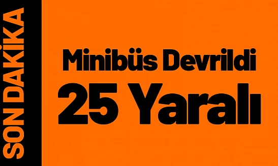 Diyarbakır'dan Malatya'ya Giden Yolcu Minibüsü Devrildi: 25 Yaralı...
