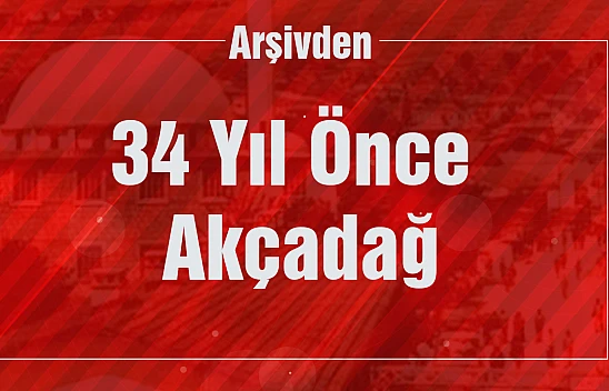 34 yıl önce Akçadağ görüntüleri...