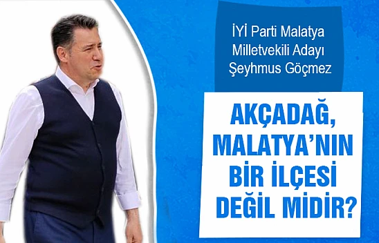 Akçadağ, Malatya'nın Bir İlçesi Değil Midir?