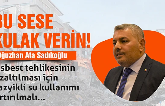 Bu Sese Kulak Verin! Asbest tehlikesinin azaltılması için tazyikli su kullanımı artırılmalı