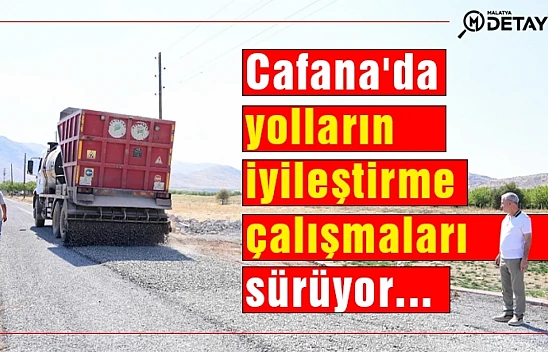 Cafana'da yolların iyileştirme çalışmaları sürüyor...