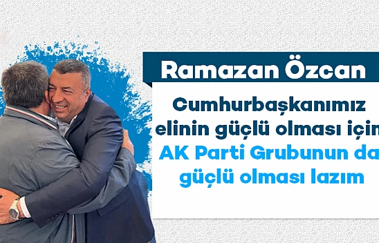Cumhurbaşkanımız elinin güçlü olması için AK Parti Grubunun da güçlü olması lazım