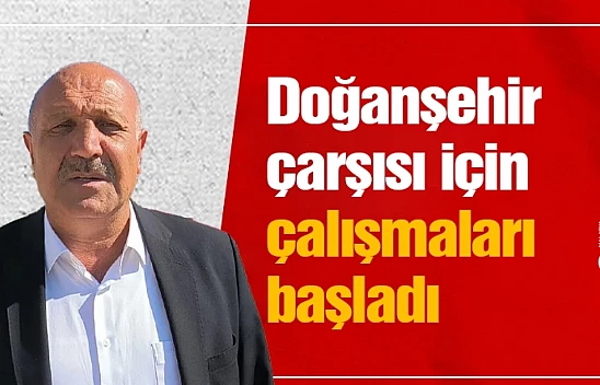 Doğanşehir çarşısı için sondaj çalışmaları başladı