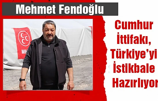 Fendoğlu: Cumhur İttifakı, Türkiye'yi İstikbale hazırlıyor