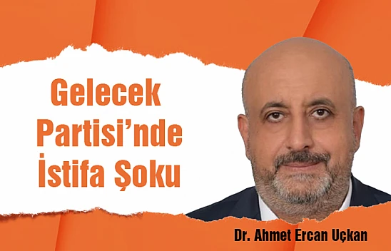 Gelecek Partisi'nde İstifa Şoku.