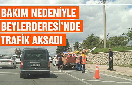 Gündüz yapılan bakım Beylerderesi Köprüsü'nde trafiği aksattı. 