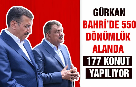 Gürkan: Bahri'de  550 dönümlük alanda 177 konut yapılıyor