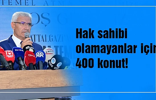 Hak sahibi olamayanlar için 400 konut...